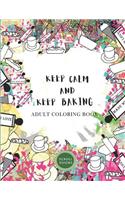 KEEP CALM AND KEEP BAKING- Adult Coloring Book