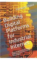 Building Digital Platforms for Industrial Internet