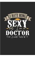 I Hate Being Sexy But I'm a Doctor So I Can't Help It: Doctor Notebook Doctor Journal Handlettering Logbook 110 Graph Paper Pages 6 X 9
