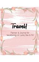 Travel!: Planner & Journal for Vacationing on Land, Sea & Air