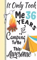 It Only Took Me 36 Years of Camping to Be This Awesome: Summer Adventures Camping Season Diary Gift for Campers or Journal Writing by the Bonfire