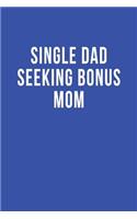 Single Dad Seeking Bonus Mom: Blank Lined Journal