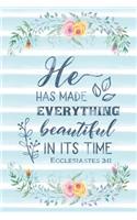 He Has Made Everything Beautiful In Its Time Ecclesiastes 3: 11: Notebook with Christian Bible Verse Quote Cover - Blank College Ruled Lines(22 Scripture Journals for Church & Sermon Notes V2)