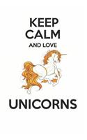 Keep Calm and Love Unicorns: Cute Unicorn Lovers Journal / Notebook / Diary / Birthday Gift (6x9 - 110 Blank Lined Pages)