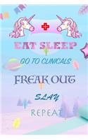 Eat Sleep Go to clinicals Freak out Slay Repeat: Nurse Notebook or Journal (6x9)