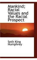 Mankind; Racial Values and the Racial Prospect