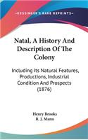 Natal, A History And Description Of The Colony