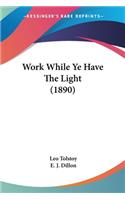 Work While Ye Have The Light (1890): (English)