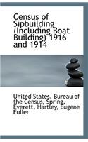 Census of Sipbuilding (Including Boat Building) 1916 and 1914