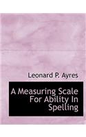 A Measuring Scale for Ability in Spelling