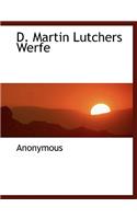 D. Martin Lutchers Werfe