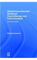 Mindfulness-Informed Relational Psychotherapy and Psychoanalysis: Inquiring Deeply