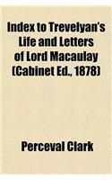 Index to Trevelyan's Life and Letters of Lord Macaulay (Cabinet Ed., 1878)