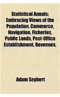 Statistical Annals; Embracing Views of the Population, Commerce, Navigation, Fisheries, Public Lands, Post-Office Establishment, Revenues,
