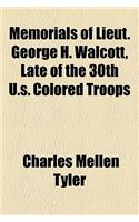 Memorials of Lieut. George H. Walcott, Late of the 30th U.S. Colored Troops