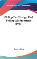 Philipp Der Einzige, Und Philipp ALS Proprietar (1920)