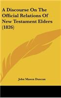 A Discourse on the Official Relations of New Testament Elders (1826)