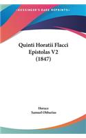 Quinti Horatii Flacci Epistolas V2 (1847): (English)