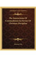 The Instructions Of Commodianus In Favour Of Christian Discipline