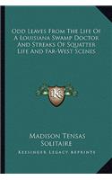 Odd Leaves From The Life Of A Louisiana Swamp Doctor And Streaks Of Squatter Life And Far-West Scenes