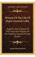 Memoir Of The Life Of Major-General Colby