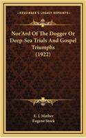 Nor'ard of the Dogger or Deep-Sea Trials and Gospel Triumphs (1922)
