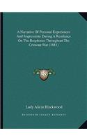 Narrative of Personal Experiences and Impressions During a Residence on the Bosphorus Throughout the Crimean War (1881)