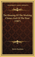The Housing of the Working Classes and of the Poor (1907)