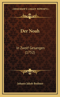 Der Noah: In Zwolf Gesangen (1752)