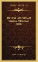 United States Army And Organized Militia Today (1911)