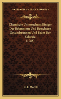 Chemische Untersuchung Einiger Der Bekanntern Und Besuchtern Gesundbrunnen Und Bader Der Schweiz (1788)