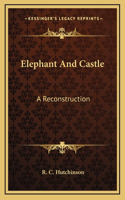 Elephant And Castle: A Reconstruction