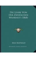 Die Lehre Von Der Zweifachen Wahrheit (1868)