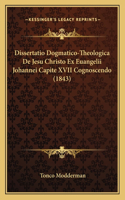 Dissertatio Dogmatico-Theologica De Jesu Christo Ex Euangelii Johannei Capite XVII Cognoscendo (1843)