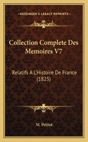 Collection Complete Des Memoires V7: Relatifs A L'Histoire De France (1825)(French)