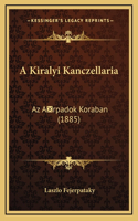 A Kiralyi Kanczellaria