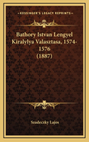 Bathory Istvan Lengyel Kiralylya Valasztasa, 1574-1576 (1887)