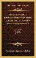 Bodas Literarias Da Eminente Escritora D. Maria Amalia Vaz de Carvalho Socio Correspondente