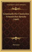 Grammatik Der Classischen Armenischen Sprache (1869)
