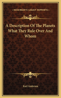 A Description Of The Planets What They Rule Over And Whom
