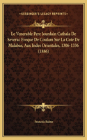 Le Venerable Pere Jourdain Cathala De Severac Eveque De Coulam Sur La Cote De Malabar, Aux Indes Orientales, 1306-1336 (1886)
