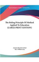 The Ruling Principle of Method Applied to Education
