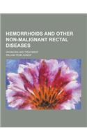 Hemorrhoids and Other Non-Malignant Rectal Diseases; Diagnosis and Treatment