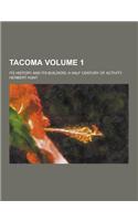 Tacoma; Its History and Its Builders; A Half Century of Activity Volume 1