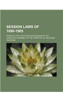 Session Laws of 1890-1905; Passed at the 1st-8th Regular Session of the Legislative Assembly of the Territory of Oklahoma