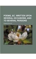 Poems, &C. Written Upon Several Occasions, and to Several Persons: (English)