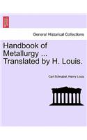 Handbook of Metallurgy ... Translated by H. Louis. Vol. I.
