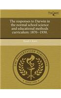 The Responses to Darwin in the Normal School Science and Educational Methods Curriculum: 1870--1930