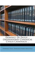 Dominici de Zaulis ... Observationes Canonicae Civiles Criminales ...