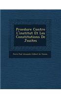 Proc Dure Contre L'Institut Et Les Constitutions de J Suites